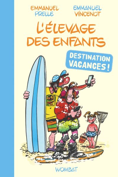 L'Elevage des enfants : Destination vacances, par Emmanuel Prelle, Emmanuel Vincenot et Florence Cestac