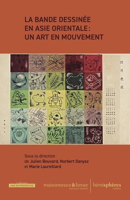 La Bande dessinée en Asie orientale – Un art en mouvement, dirigé par Julien Bouvard, Norbert Danysz et Marie Laureillard La Bande dessinée en Asie orientale – Un art en mouvement